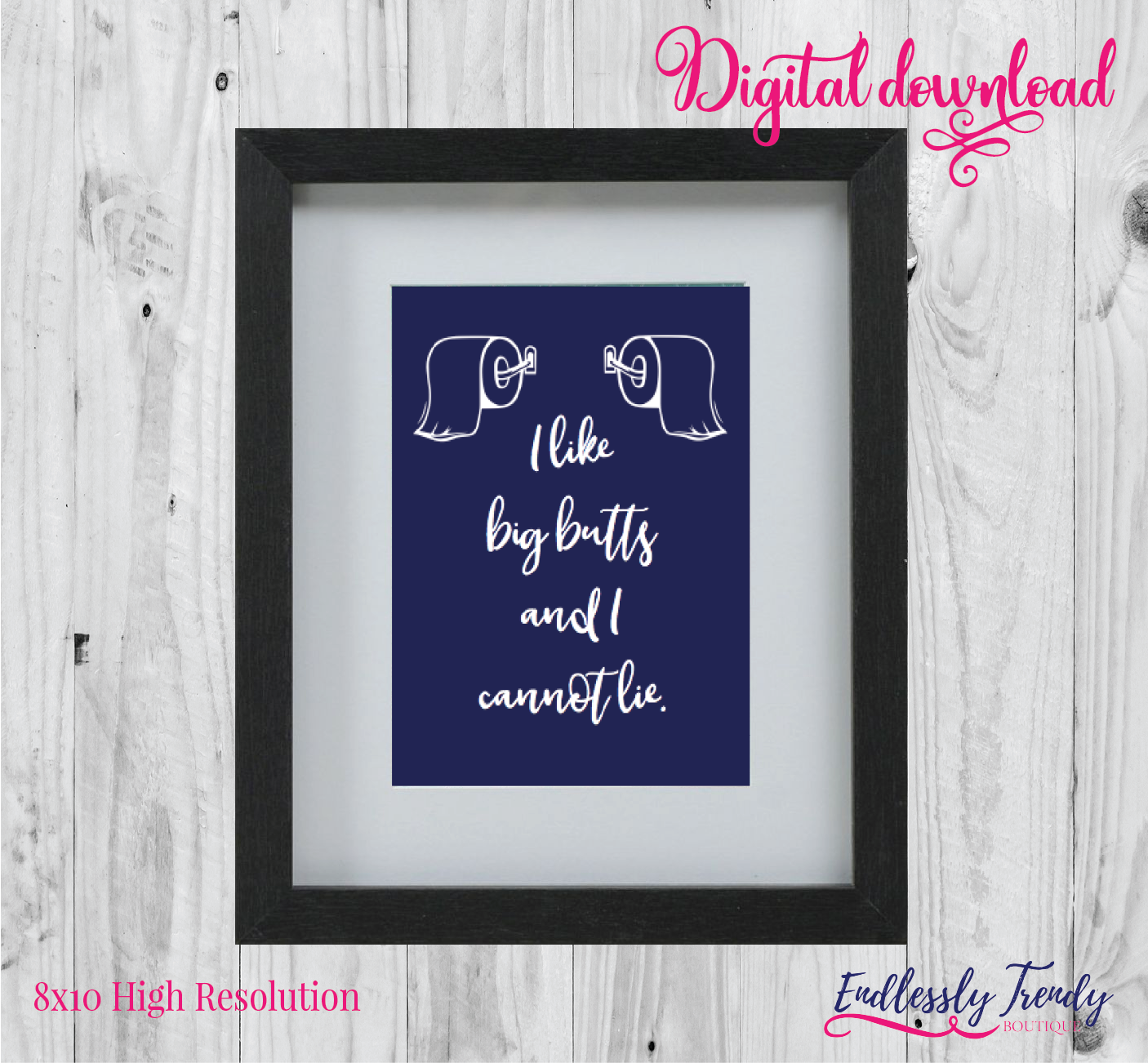 8" x 10" I Like Big Butts - Bathroom Humor Quote - Digital Download - Printable Digital File - - Endlessly Trendy Boutique